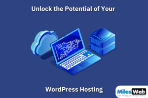 Unlock the Potential of Your WordPress Hosting